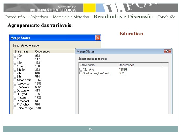 Introdução – Objectivos – Materiais e Métodos – Resultados e Discussão - Conclusão Agrupamento Introdução – Objectivos – Materiais e Métodos – Resultados e Discussão - Conclusão Agrupamento
