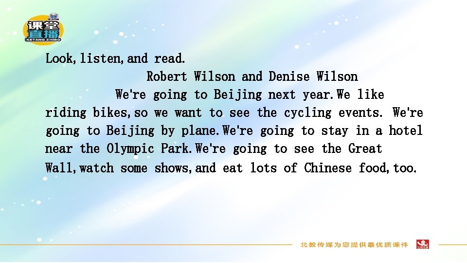 Look, listen, and read. Robert Wilson and Denise Wilson We're going to Beijing next