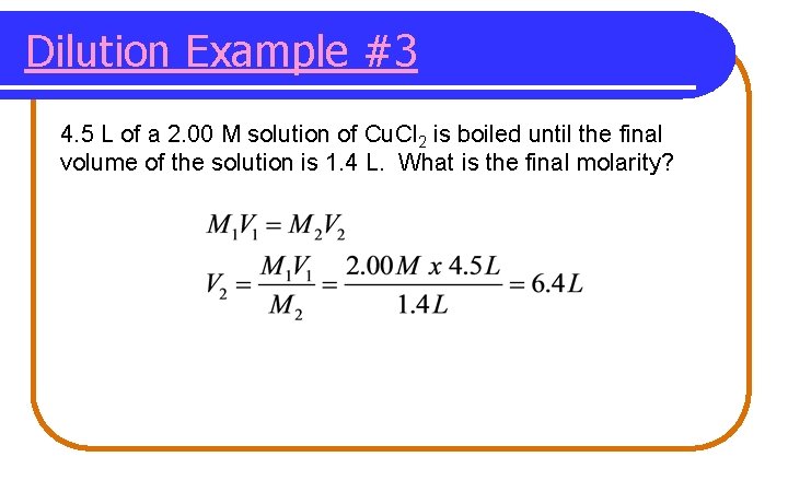 Dilution Example #3 4. 5 L of a 2. 00 M solution of Cu. Dilution Example #3 4. 5 L of a 2. 00 M solution of Cu.