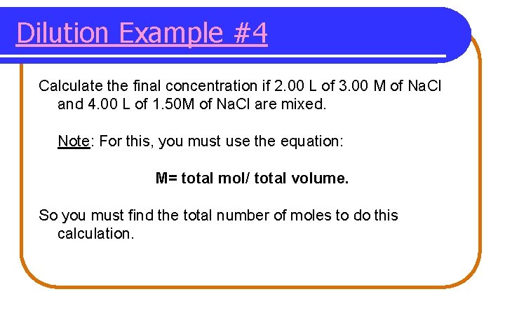 Dilution Example #4 Calculate the final concentration if 2. 00 L of 3. 00 Dilution Example #4 Calculate the final concentration if 2. 00 L of 3. 00