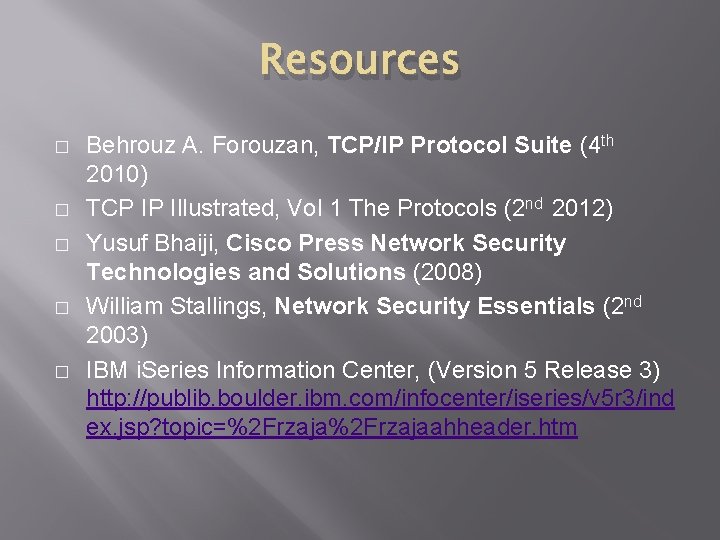 Resources � � � Behrouz A. Forouzan, TCP/IP Protocol Suite (4 th 2010) TCP