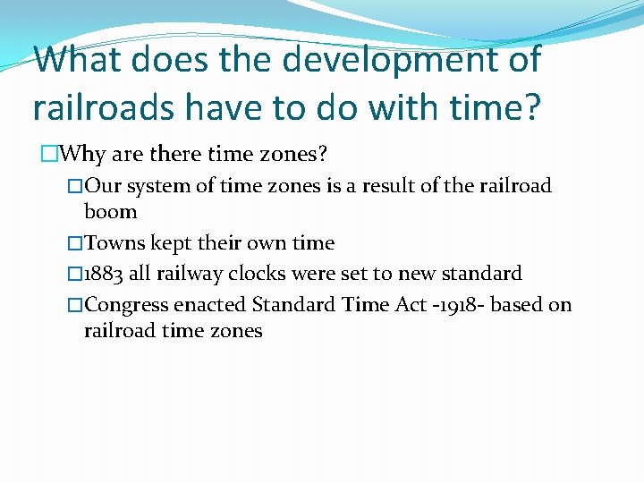 What does the development of railroads have to do with time? �Why are there