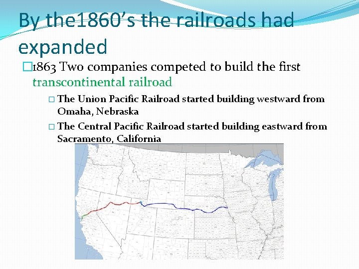 By the 1860’s the railroads had expanded � 1863 Two companies competed to build