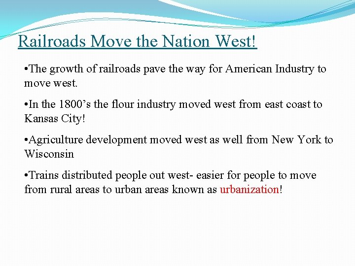 Railroads Move the Nation West! • The growth of railroads pave the way for