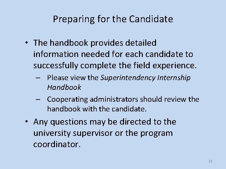 Preparing for the Candidate • The handbook provides detailed information needed for each candidate