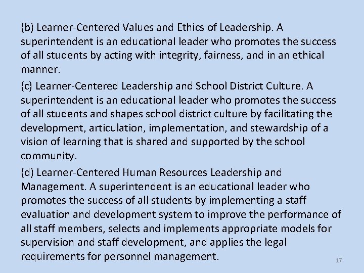 (b) Learner-Centered Values and Ethics of Leadership. A superintendent is an educational leader who