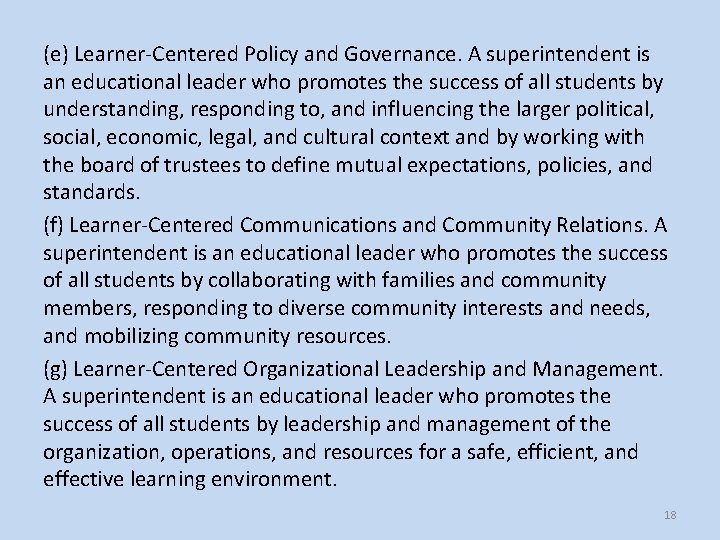 (e) Learner-Centered Policy and Governance. A superintendent is an educational leader who promotes the