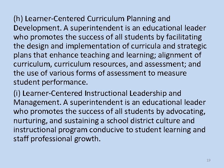 (h) Learner-Centered Curriculum Planning and Development. A superintendent is an educational leader who promotes
