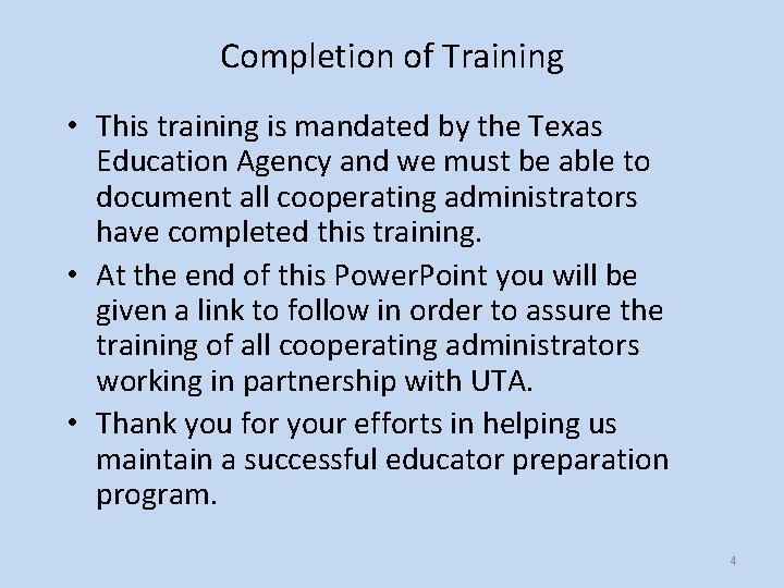 Completion of Training • This training is mandated by the Texas Education Agency and