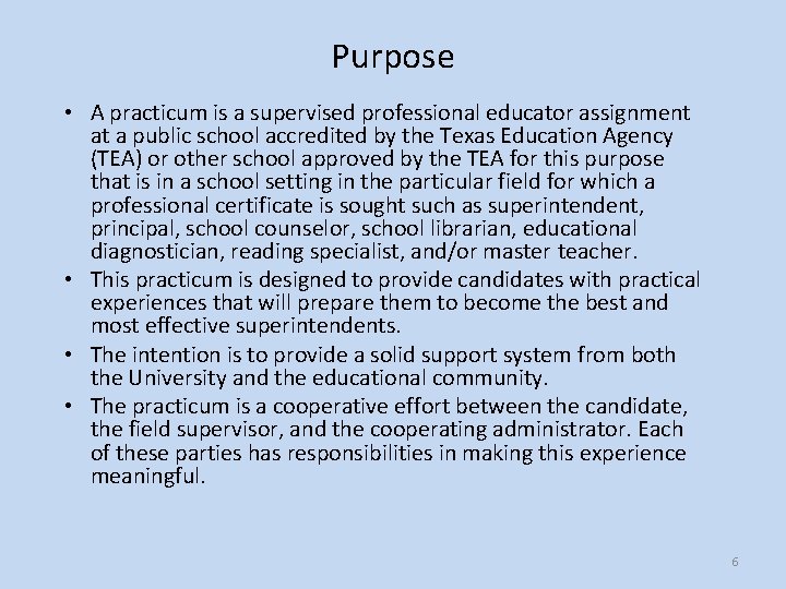 Purpose • A practicum is a supervised professional educator assignment at a public school