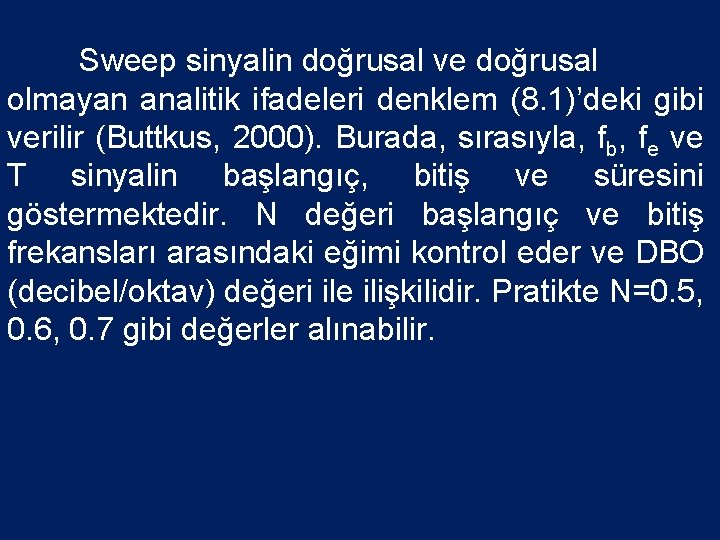  Sweep sinyalin doğrusal ve doğrusal olmayan analitik ifadeleri denklem (8. 1)’deki gibi verilir