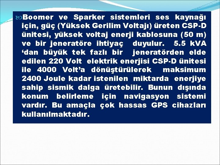  Boomer ve Sparker sistemleri ses kaynağı için, güç (Yüksek Gerilim Voltajı) üreten CSP-D