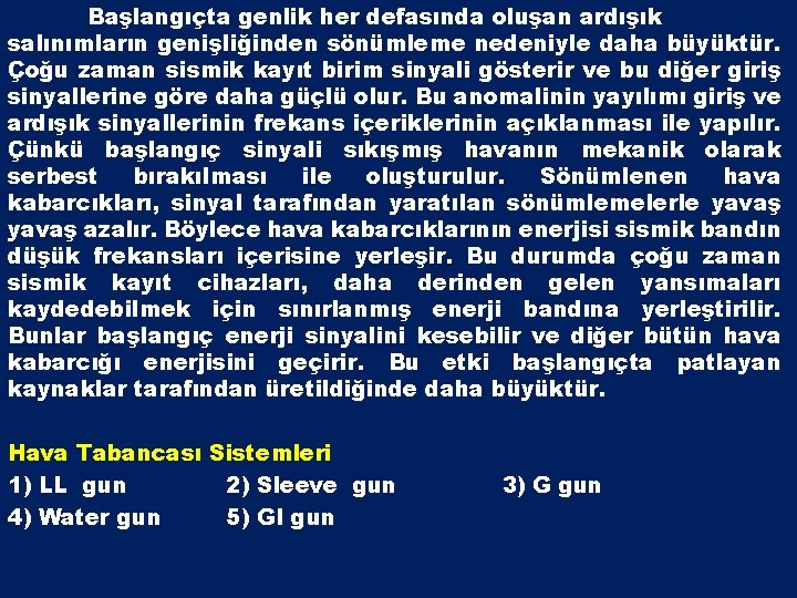 Başlangıçta genlik her defasında oluşan ardışık salınımların genişliğinden sönümleme nedeniyle daha büyüktür. Çoğu zaman