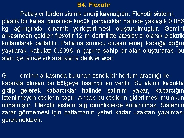 B 4. Flexotir Patlayıcı türden sismik enerji kaynağıdır. Flexotir sistemi, plastik bir kafes içerisinde