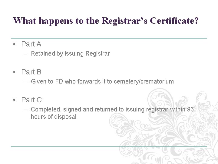 What happens to the Registrar’s Certificate? • Part A – Retained by issuing Registrar What happens to the Registrar’s Certificate? • Part A – Retained by issuing Registrar