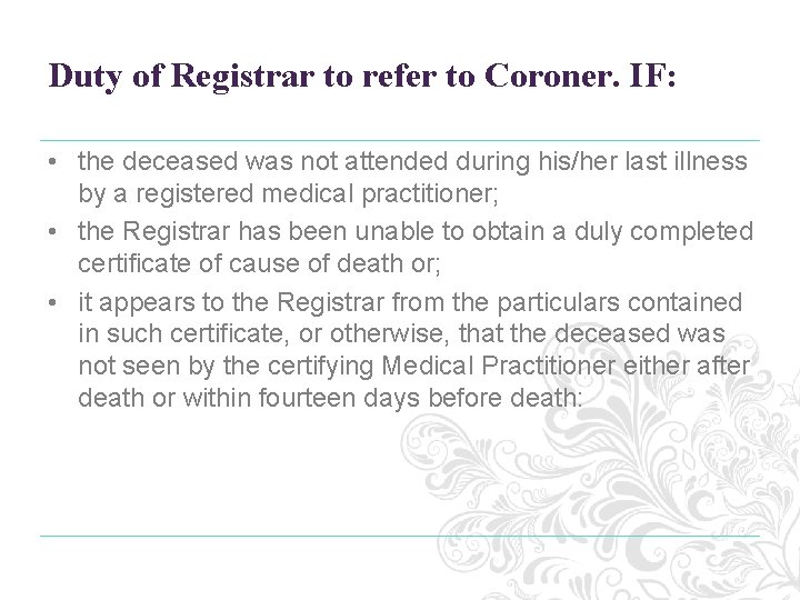 Duty of Registrar to refer to Coroner. IF: • the deceased was not attended Duty of Registrar to refer to Coroner. IF: • the deceased was not attended