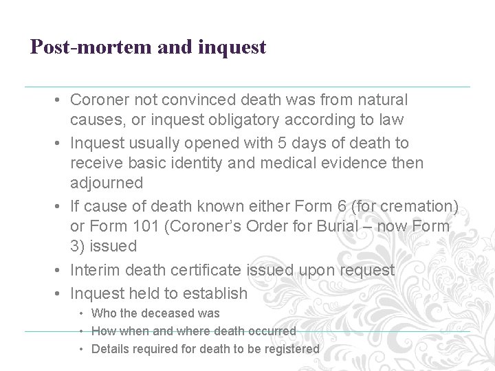 Post-mortem and inquest • Coroner not convinced death was from natural causes, or inquest Post-mortem and inquest • Coroner not convinced death was from natural causes, or inquest