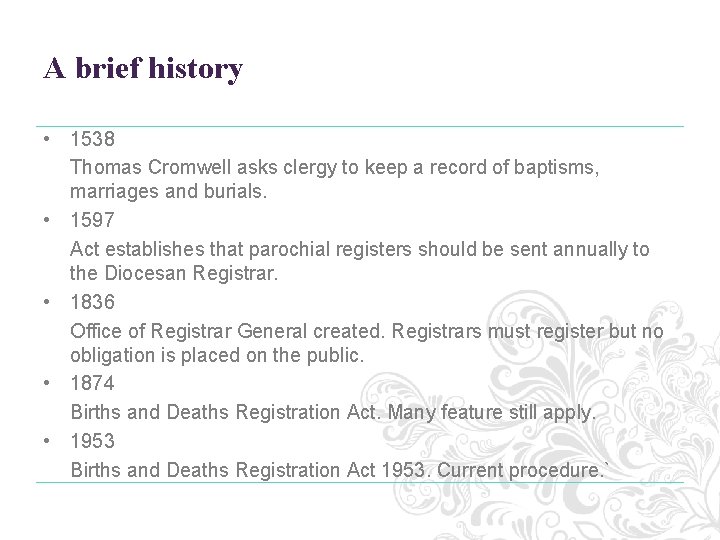 A brief history • 1538 Thomas Cromwell asks clergy to keep a record of A brief history • 1538 Thomas Cromwell asks clergy to keep a record of