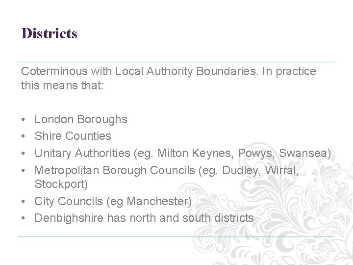 Districts Coterminous with Local Authority Boundaries. In practice this means that: • • London Districts Coterminous with Local Authority Boundaries. In practice this means that: • • London