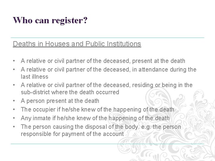 Who can register? Deaths in Houses and Public Institutions • A relative or civil Who can register? Deaths in Houses and Public Institutions • A relative or civil