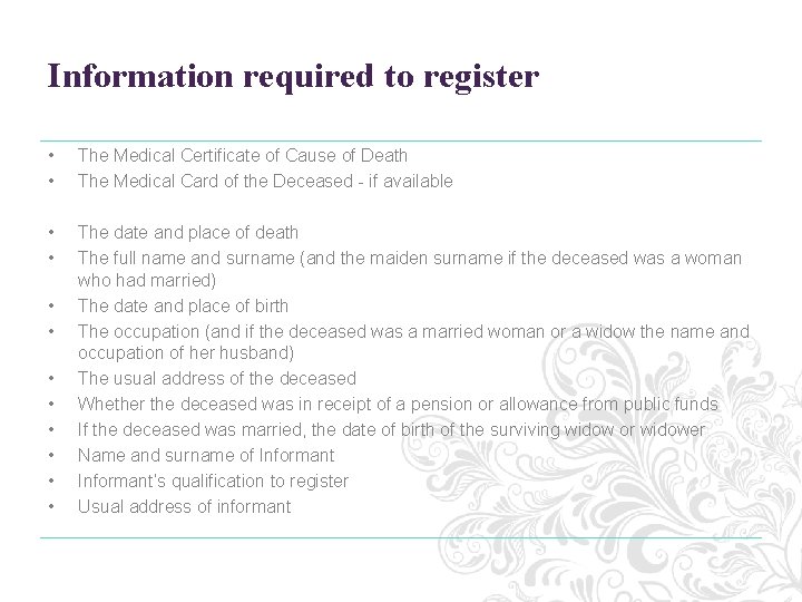 Information required to register • • • The Medical Certificate of Cause of Death Information required to register • • • The Medical Certificate of Cause of Death