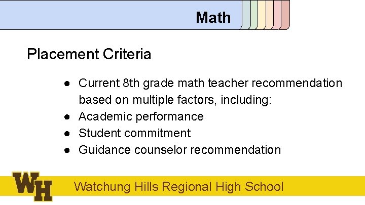 Math Placement Criteria ● Current 8 th grade math teacher recommendation based on multiple