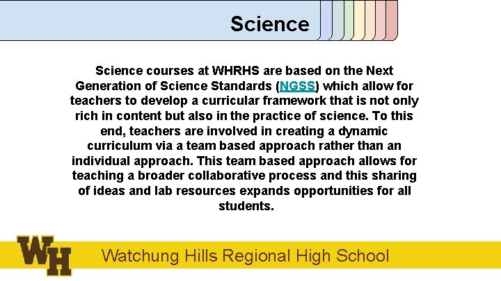 Science courses at WHRHS are based on the Next Generation of Science Standards (NGSS)
