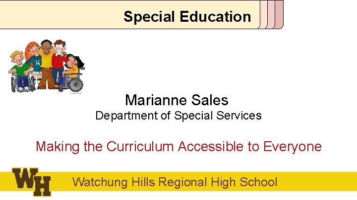 Special Education Marianne Sales Department of Special Services Making the Curriculum Accessible to Everyone
