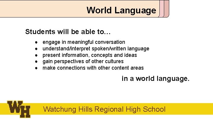 World Language Students will be able to… ● ● ● engage in meaningful conversation