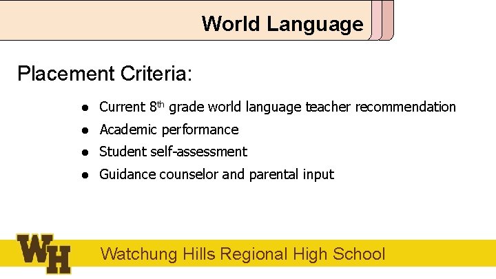 World Language Placement Criteria: ● Current 8 th grade world language teacher recommendation ●