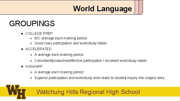 World Language GROUPINGS ● COLLEGE PREP ○ B/C average each marking period ○ Good