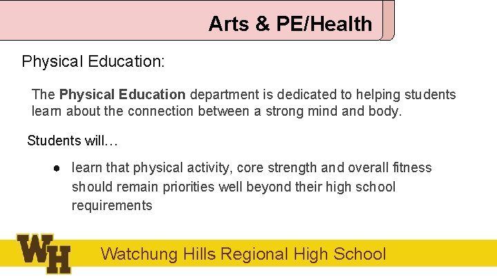 Arts & PE/Health Physical Education: The Physical Education department is dedicated to helping students