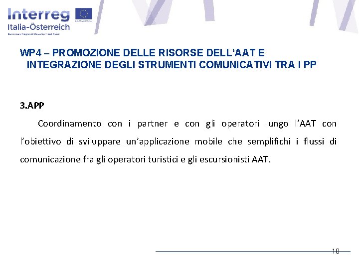 WP 4 – PROMOZIONE DELLE RISORSE DELL‘AAT E INTEGRAZIONE DEGLI STRUMENTI COMUNICATIVI TRA I