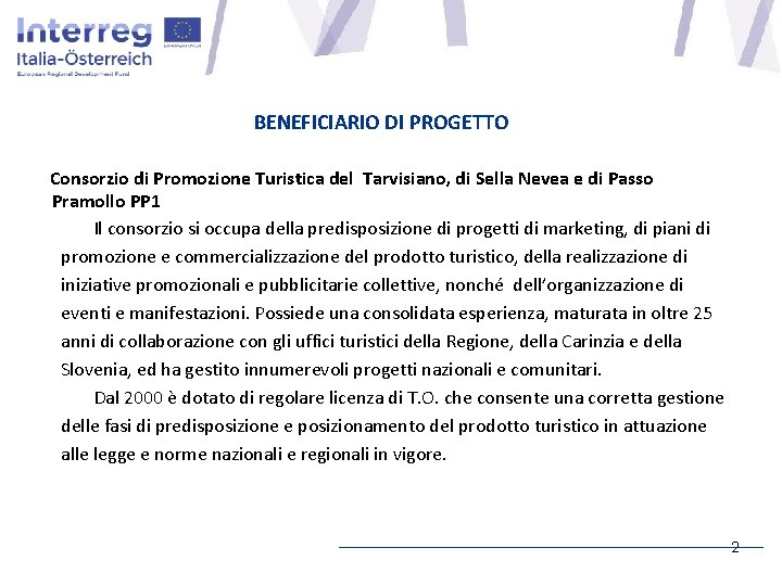 BENEFICIARIO DI PROGETTO Consorzio di Promozione Turistica del Tarvisiano, di Sella Nevea e di