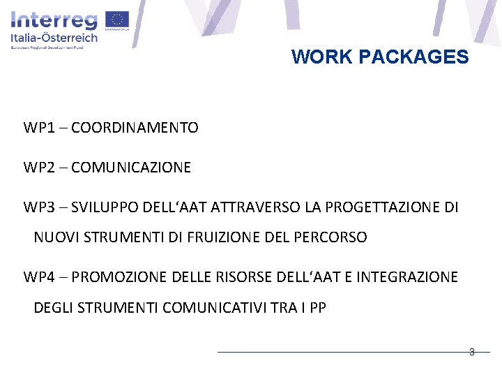 WORK PACKAGES WP 1 – COORDINAMENTO WP 2 – COMUNICAZIONE WP 3 – SVILUPPO