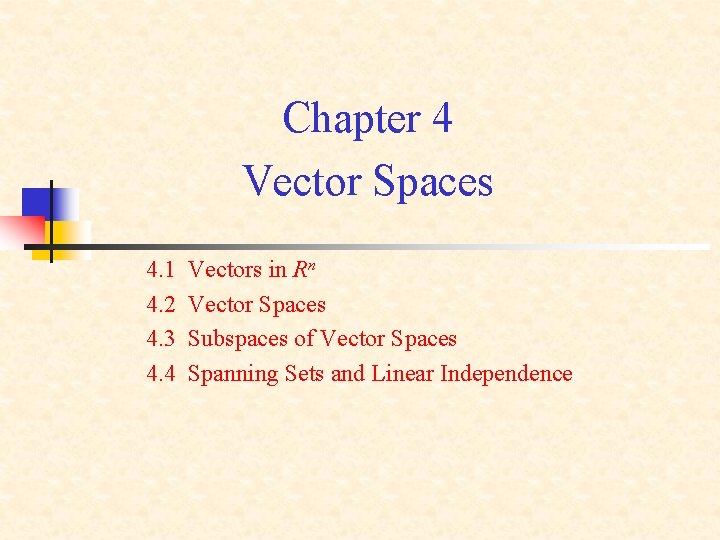 Chapter 4 Vector Spaces 4. 1 4. 2 4. 3 4. 4 Vectors in