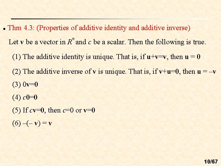 n Thm 4. 3: (Properties of additive identity and additive inverse) n Let v