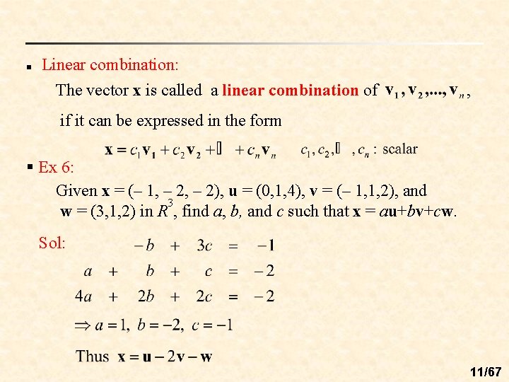 n Linear combination: The vector x is called a linear combination of , if