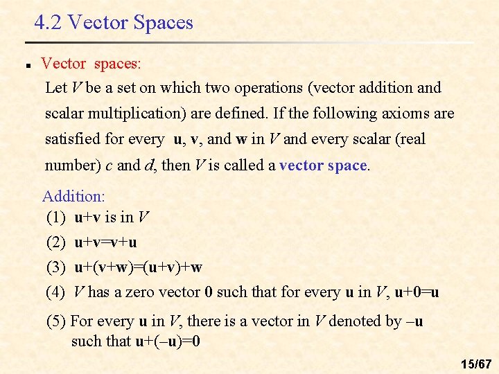 4. 2 Vector Spaces n Vector spaces: Let V be a set on which