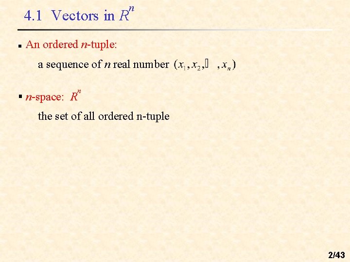 4. 1 Vectors in R n n An ordered n-tuple: a sequence of n