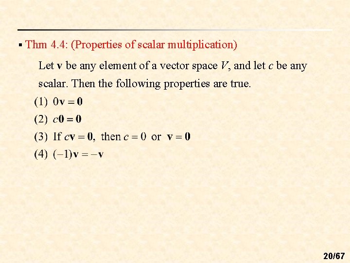 § Thm 4. 4: (Properties of scalar multiplication) Let v be any element of