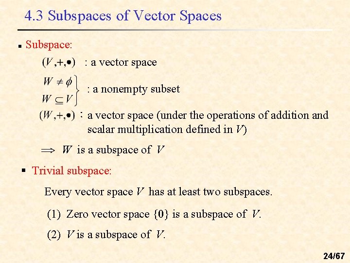 4. 3 Subspaces of Vector Spaces n Subspace: : a vector space : a