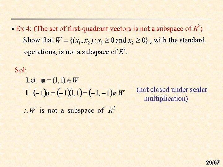 § Ex 4: (The set of first-quadrant vectors is not a subspace of R