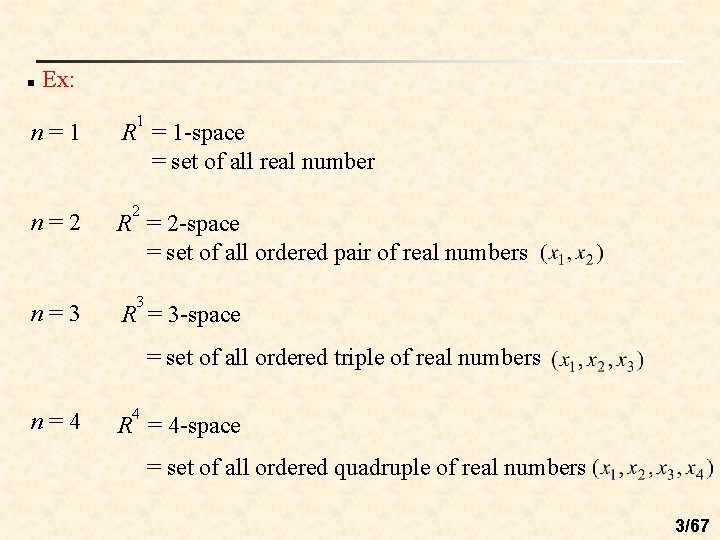 n Ex: 1 n=1 R = 1 -space = set of all real number
