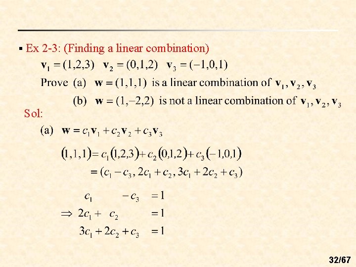 § Ex 2 -3: (Finding a linear combination) Sol: 32/67 