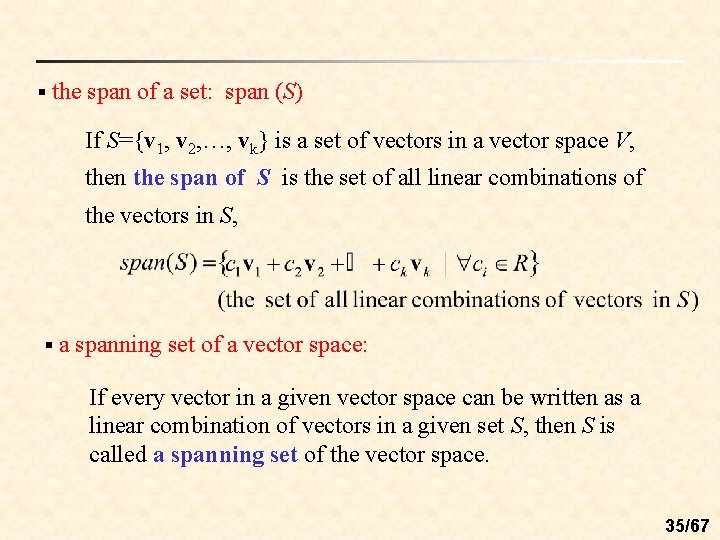 § the span of a set: span (S) If S={v 1, v 2, …,