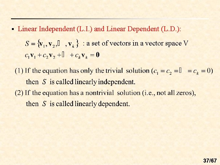 § Linear Independent (L. I. ) and Linear Dependent (L. D. ): : a