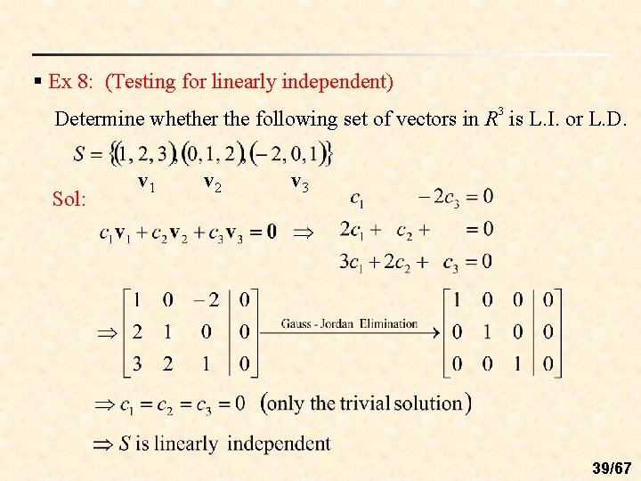 § Ex 8: (Testing for linearly independent) Determine whether the following set of vectors