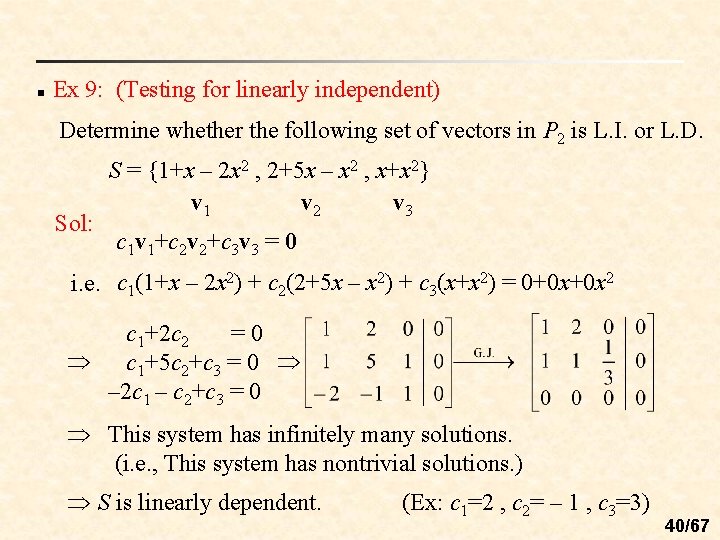 n Ex 9: (Testing for linearly independent) Determine whether the following set of vectors