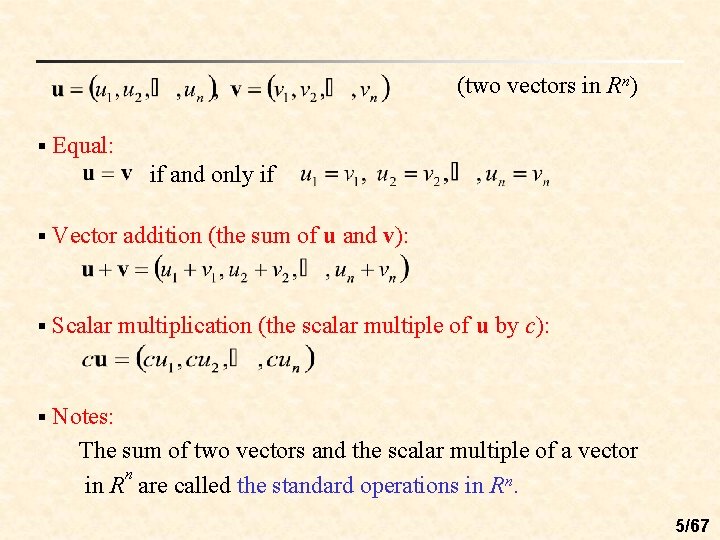 (two vectors in Rn) § Equal: if and only if § Vector addition (the